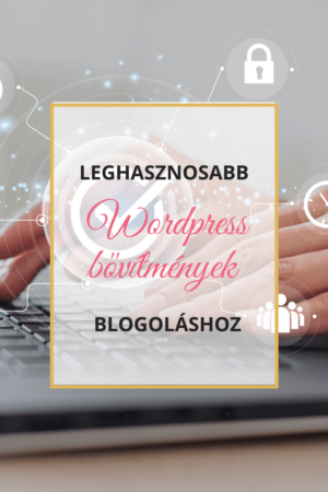 Leghasznosabb WordPress bővítmények blogoláshoz